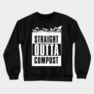 Gardening Gift: Straight Outta Compost Design design Crewneck Sweatshirt